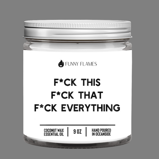 F*ck This, F*ck That, F*uck Everything (Censored)